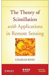 The Theory of Scintillation with Applications in Remote Sensing