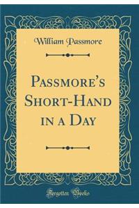 Passmore's Short-Hand in a Day (Classic Reprint)