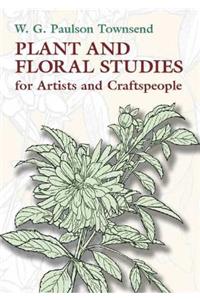 Plant and Floral Studies for Artists and Craftspeople