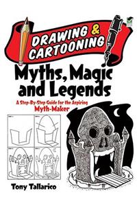 Drawing & Cartooning Myths, Magic and Legends