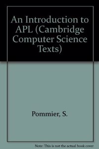 An Introduction to APL (Cambridge Computer Science Texts, Series Number 17)