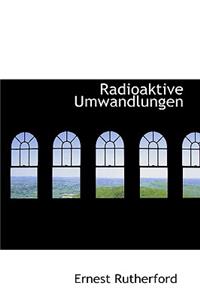 Radioaktive Umwandlungen