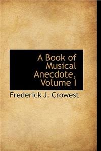 A Book of Musical Anecdote, Volume I