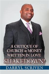 Shakedown!: A Critique Of Church & Money Written in Love