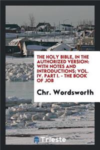 The Holy Bible, in the Authorized Version: With Notes ..., Volume 4, Part 1