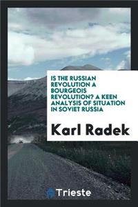 Is the Russian Revolution a Bourgeois Revolution? a Keen Analysis of Situation in Soviet Russia