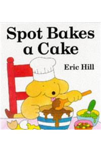 Spot Bakes a Cake (Spot Books)