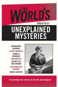 World's Greatest Unexplained Mysteries