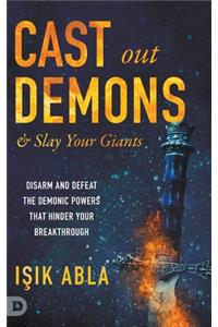 Cast Out Demons and Slay Your Giants