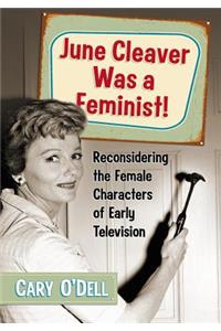 June Cleaver Was a Feminist!