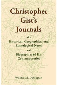 Christopher Gist's Journals with Historical, Geographical and Ethnological Notes and Biographies of his Contemporaries