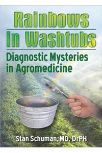 Rainbows in Washtubs: Diagnostic Mysteries in Agromedicine