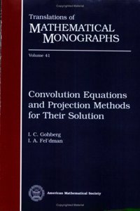 Convolution Equations and Projection Methods for Their Solution