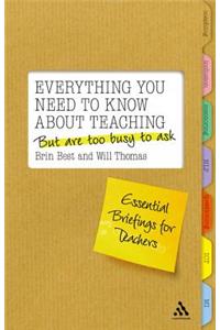 Everything You Need to Know About Teaching But are Too Busy to Ask