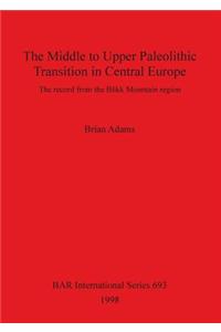 The Middle to Upper Palaeolithic Transition in Central Europe