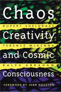 Chaos, Creativity, and Cosmic Consciousness