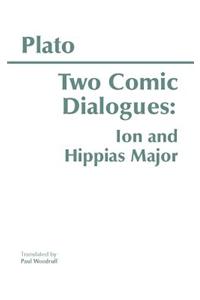 Two Comic Dialogues: Ion and Hippias Major