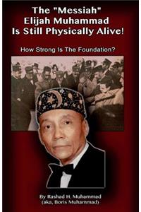 Messiah Elijah Muhammad is Still Physically Alive!