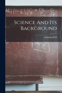 Science And Its Background