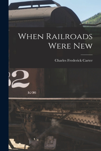When Railroads Were New