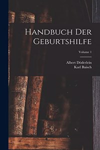 Handbuch Der Geburtshilfe; Volume 1