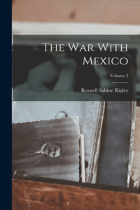 War With Mexico; Volume 2