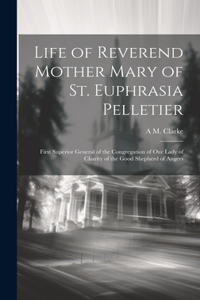 Life of Reverend Mother Mary of St. Euphrasia Pelletier