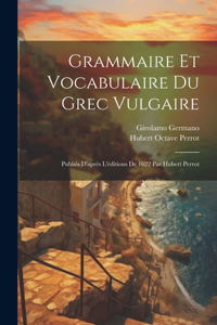 Grammaire Et Vocabulaire Du Grec Vulgaire