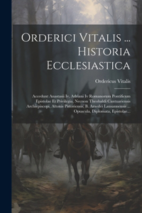 Orderici Vitalis ... Historia Ecclesiastica