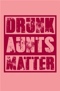 Drunk Aunts Matter