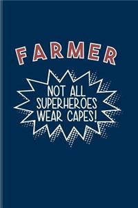 Farmer Not All Superheroes Wear Capes