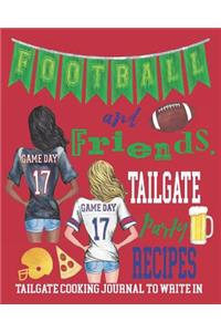 Football and Friends, Tailgate Party Recipes - Tailgate Cooking Journal to Write In