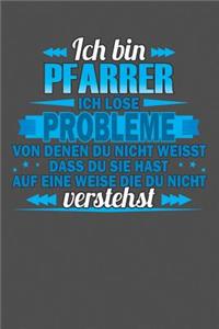 Ich bin Pfarrer Ich löse Probleme von denen du nicht weisst dass du sie hast auf eine Weise die du nicht verstehst