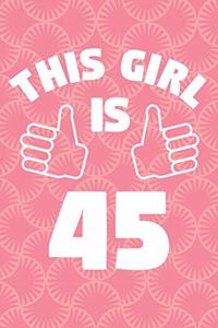 Notebook for 45 Year Old Woman - This Girl Is 45 Years Old - Womens Journal - 45th Birthday Gift For Women
