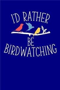 I'd Rather Be Birdwatching
