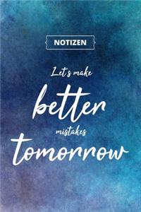 Let's make better mistakes tomorrow