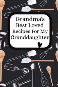 Grandma's Best Loved Recipes For My Granddaughter