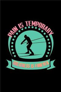 Pain is temporary. Greatness is forever