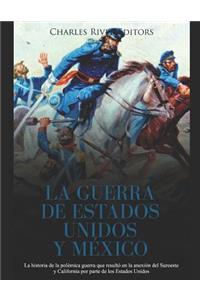 La Guerra de Estados Unidos y México