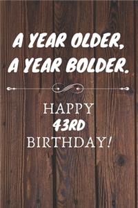 A Year Older A Year Bolder Happy 43rd Birthday