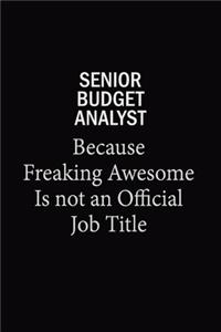 Senior Budget Analyst Because Freaking Awesome Is Not An Official Job Title