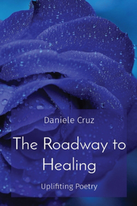 Roadway to Healing: Uplifiting Poetry