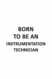 Born To Be An Instrumentation Technician