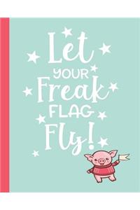 Let Your Freak Flag Fly