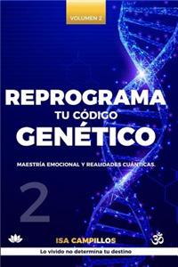 Reprograma Tu Código Genético. Vol 2