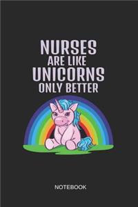 Nurses Are Like Unicorns Only Better Notebook
