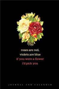 Roses Are Red, Violets Are Blue If You Were a Flower I'd Pick You