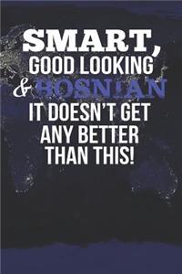Smart, Good Looking & Bosnian It Doesn't Get Any Better Than This!