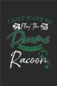 I Just Want To Play The Drums And Pet My Racoon