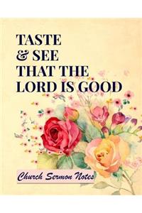 Taste And See That The Lord Is Good Church Sermon Notes